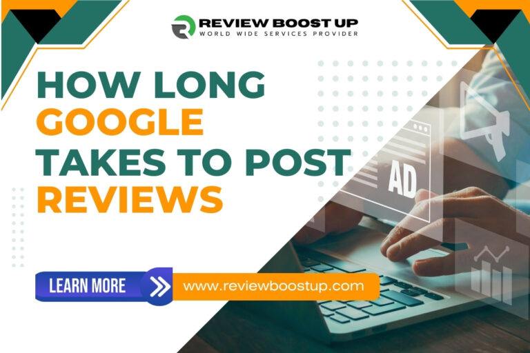 How Long Google Takes to Post Reviews