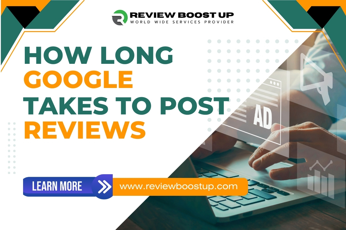 You are currently viewing How Long Google Takes to Post Reviews