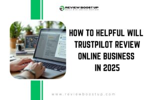 Read more about the article How to Helpful Will Trustpilot Review Online Business in 2025